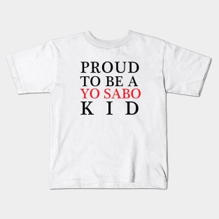 Proud to be a Yo Sabo Kid Kids T-Shirt